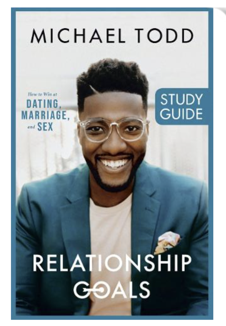 Relationship Goals Study Guide: How to Win at Dating, Marriage (Paperback) by Michael Todd