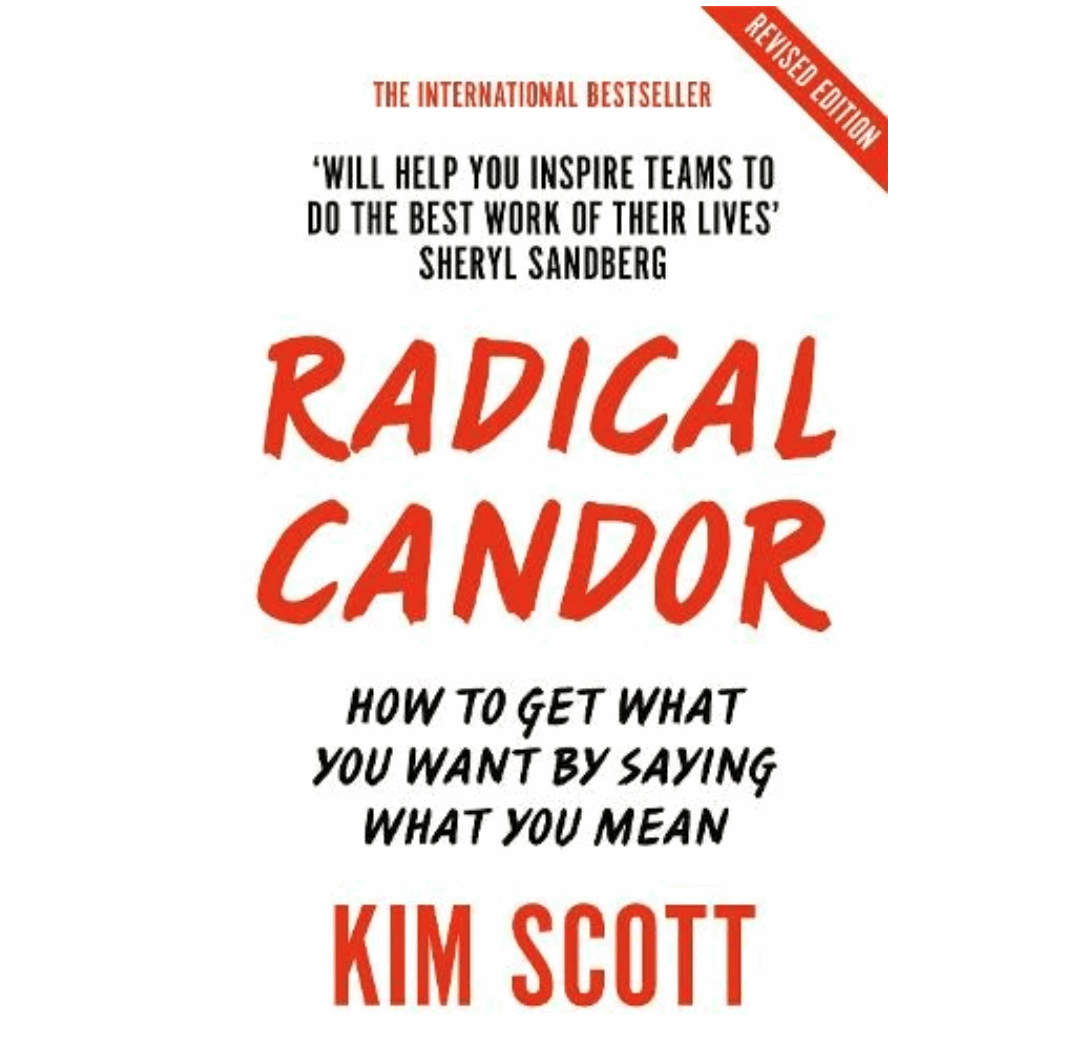 Radical Candor: Fully Revised and Updated Edition: How to Get What You Want by Saying What You Mean (Paperback) by Kim Scott