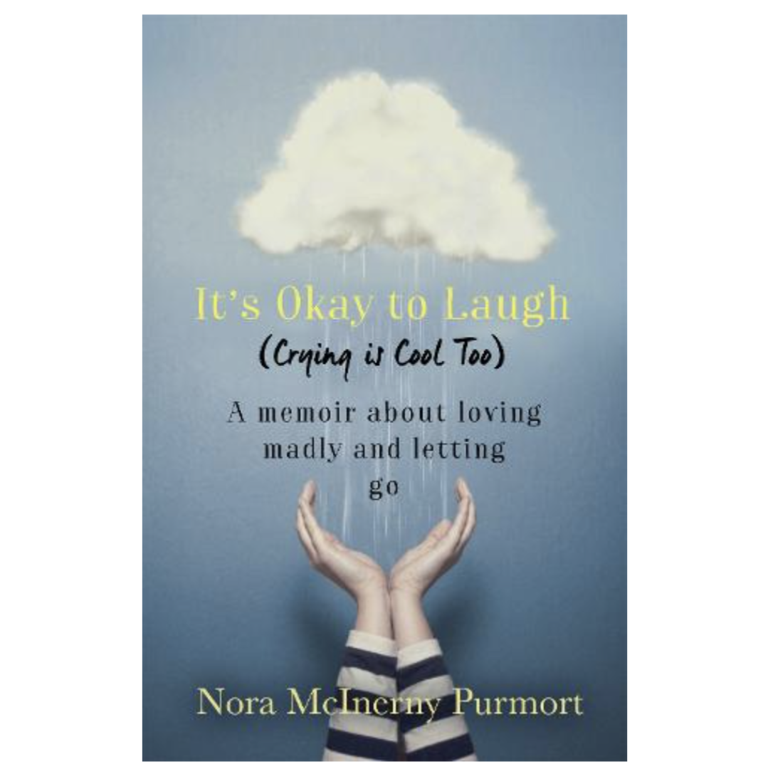 It's Okay to Laugh (Crying is Cool Too): A memoir about loving madly and letting go (Paperback) by Nora McInerny Purmort