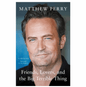 Friends, Lovers and the Big Terrible Thing (Paperback) by Matthew Perry