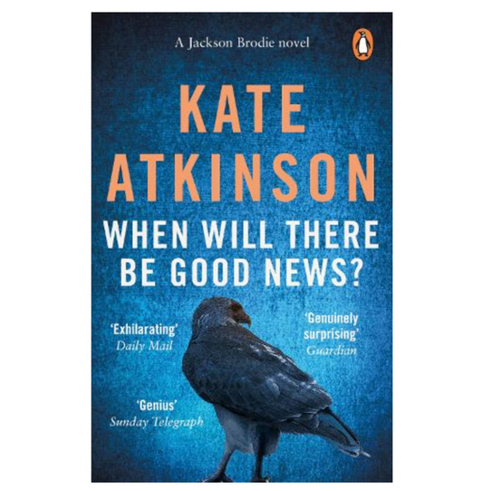 When Will There Be Good News?: (Jackson Brodie) - Jackson Brodie (Hardback) by Kate Atkinson