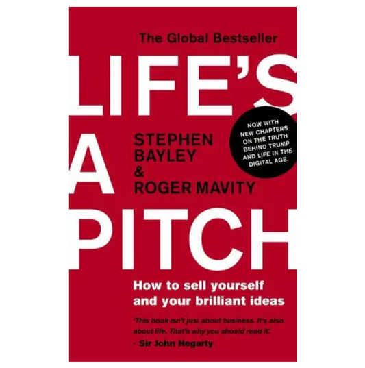 Life's a Pitch: How to Sell Yourself and Your Brilliant Ideas (Paperback) by Stephen Bayley