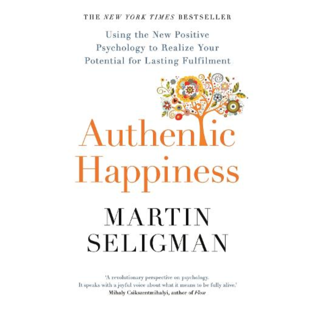 Authentic Happiness: Using the New Positive Psychology to Realise your Potential for Lasting Fulfilment (Paperback) by Martin Seligman