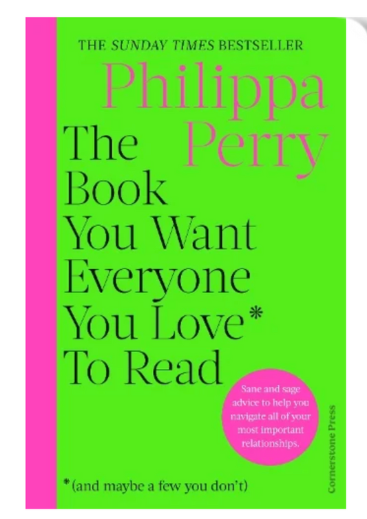 The Book You Want Everyone You Love To Read (Paperback) by Philippa Perry