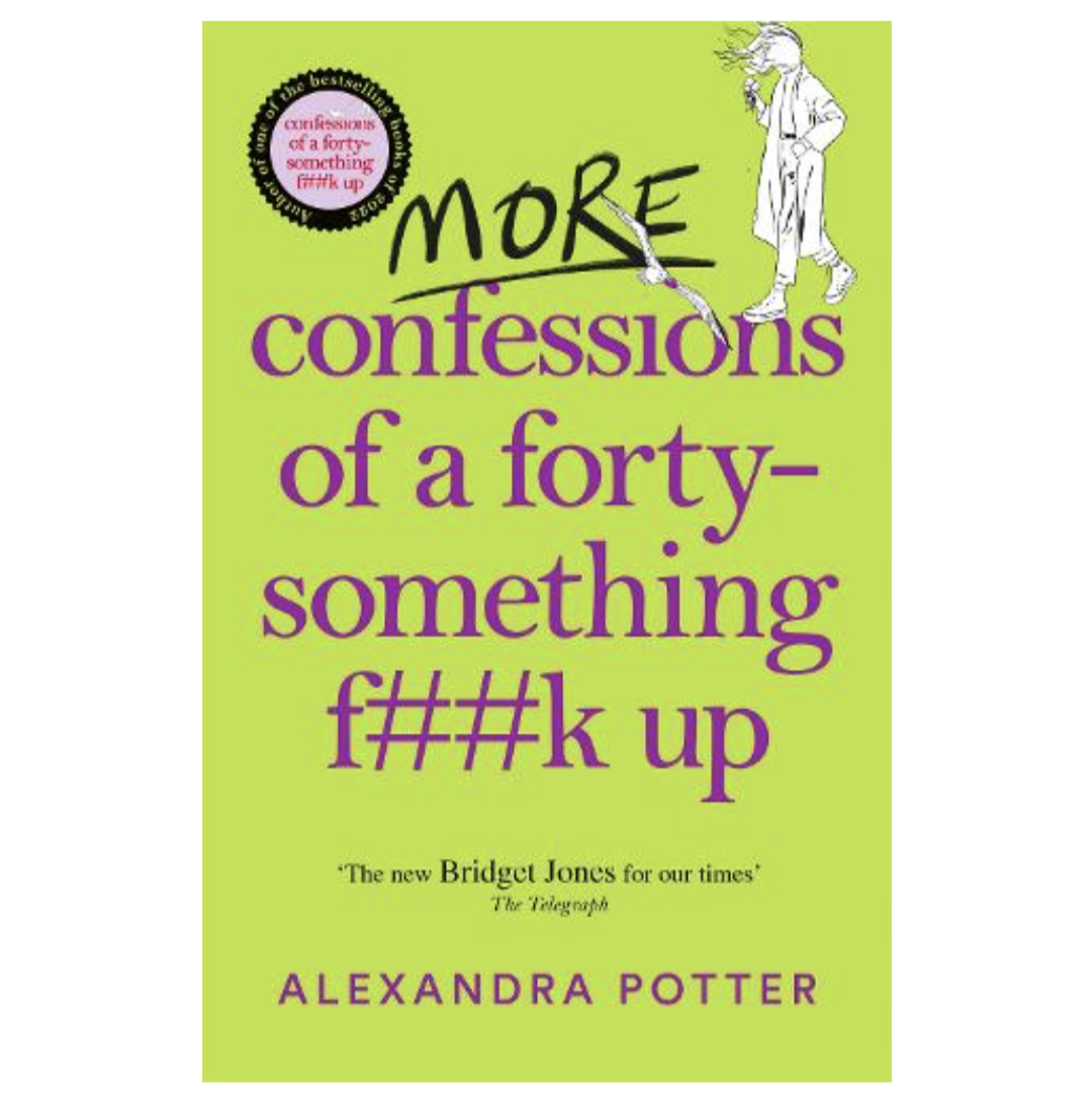 More Confessions of a Forty-Something F**k Up - Confessions (Hardback) by Alexandra Potter