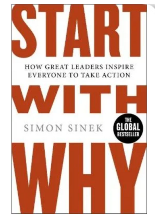 Start With Why: How Great Leaders Inspire Everyone to Take Action (Paperback) by Simon Sinek