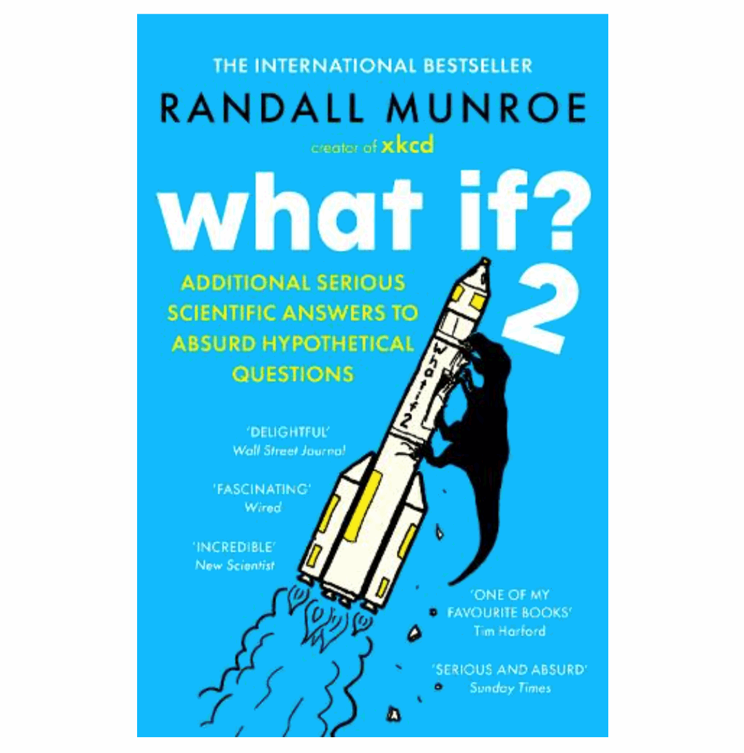 What If?2: Additional Serious Scientific Answers to Absurd Hypothetical Questions (Paperback) by Randall Munroe