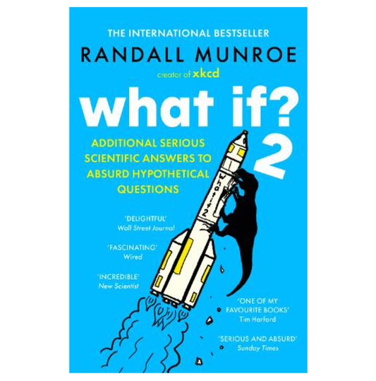 What If?2: Additional Serious Scientific Answers to Absurd Hypothetical Questions (Paperback) by Randall Munroe