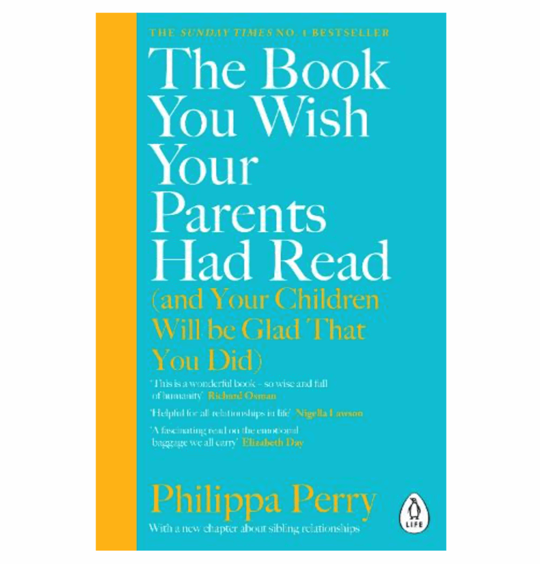 The Book You Wish Your Parents Had Read (and Your Children Will Be Glad That You Did) (Paperback) by Philippa Perry