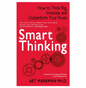 Smart Thinking: How to Think Big, Innovate and Outperform Your Rivals (Paperback) by Art Markman