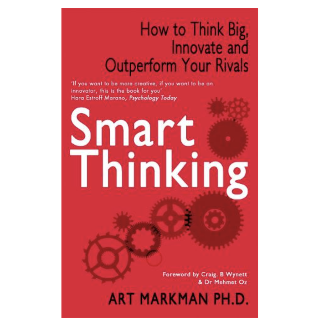 Smart Thinking: How to Think Big, Innovate and Outperform Your Rivals (Paperback) by Art Markman