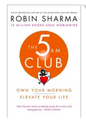 The 5 AM Club: Own Your Morning. Elevate Your Life. (Paperback)by Robin Sharma