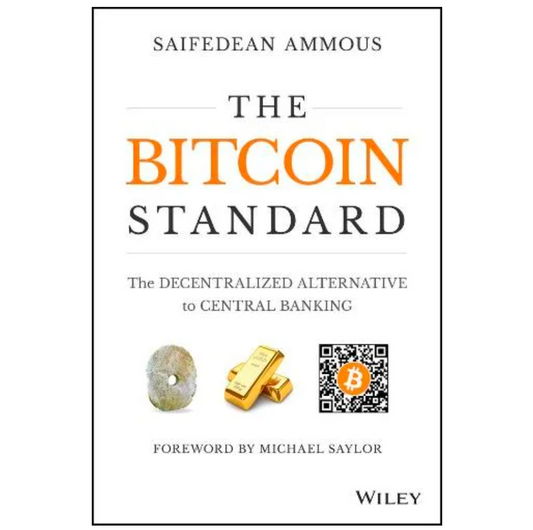 The Bitcoin Standard: The Decentralized Alternative to Central Banking (Hardback) by Saifedean Ammous