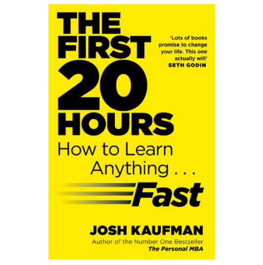 The First 20 Hours: How to Learn Anything ... Fast (Paperback) by Josh Kaufman