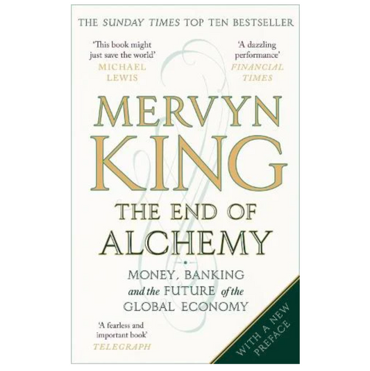 The End of Alchemy: Money, Banking and the Future of the Global Economy (Paperback)by Mervyn King