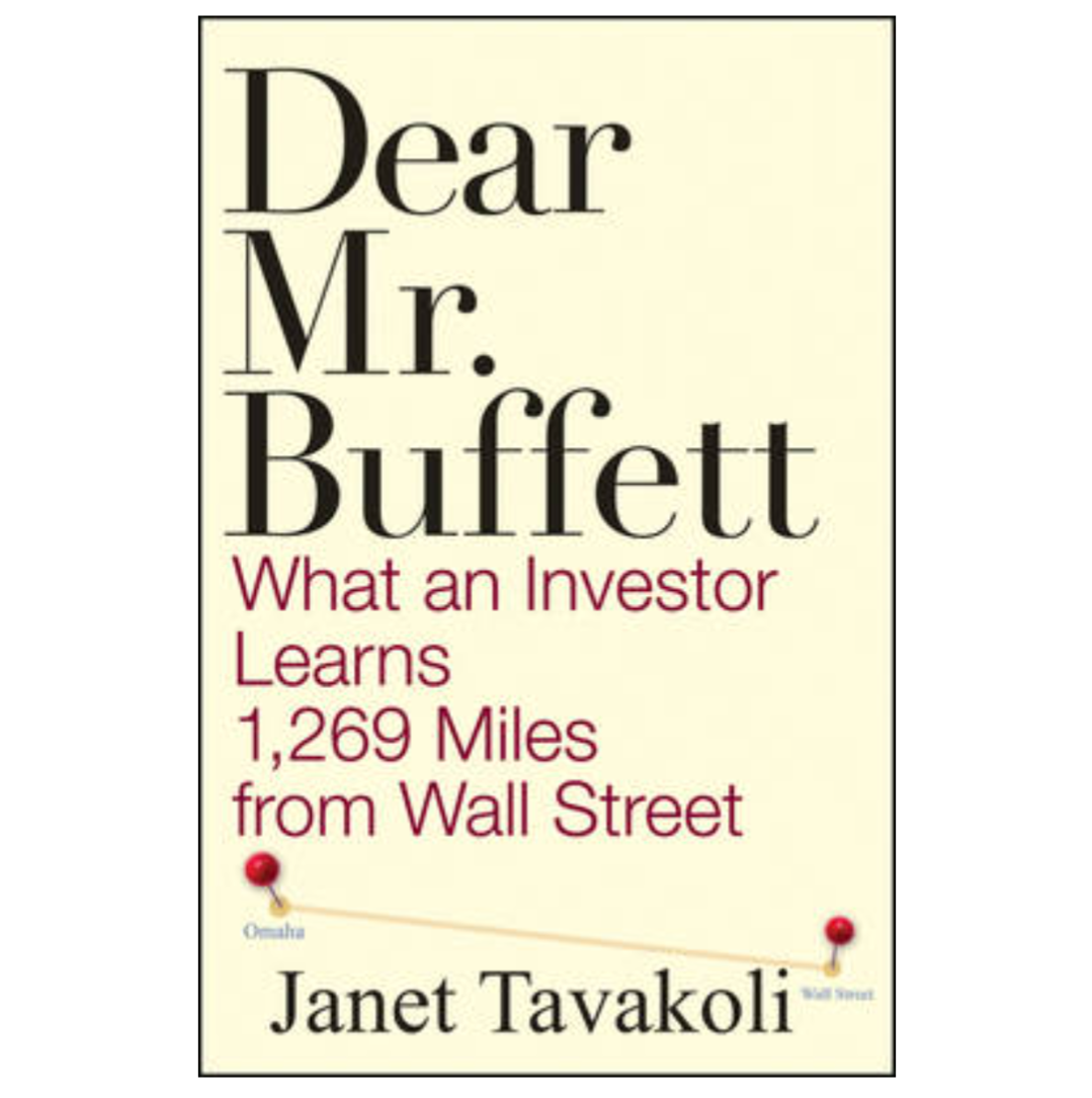 Dear Mr. Buffett: What an Investor Learns 1,269 Miles from Wall Street (Hardback) by Janet M. Tavakoli