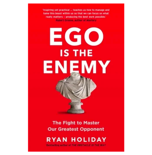 Ego is the Enemy: The Fight to Master Our Greatest Opponent (Paperback) by Ryan Holiday