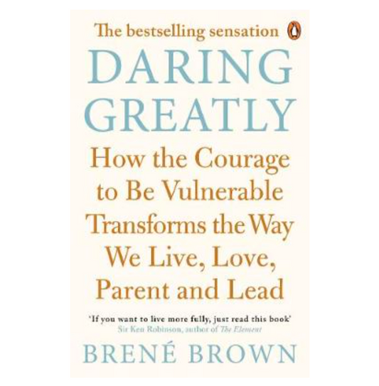 Daring Greatly: How the Courage to Be Vulnerable Transforms the Way We Live, Love, Parent, and Lead (Paperback)by Brene Brown