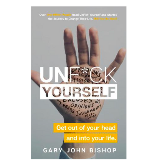 Unf*ck Yourself: Get out of your head and into your life - Unf*ck Yourself (Paperback) by Gary John Bishop