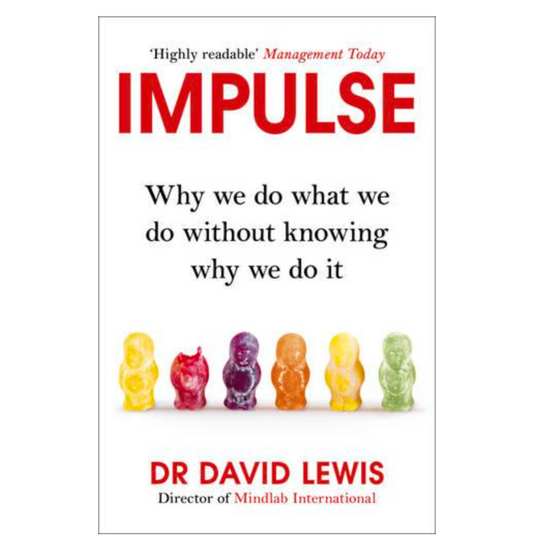 Impulse: Why We Do What We Do Without Knowing Why We Do It (Paperback)by David Lewis