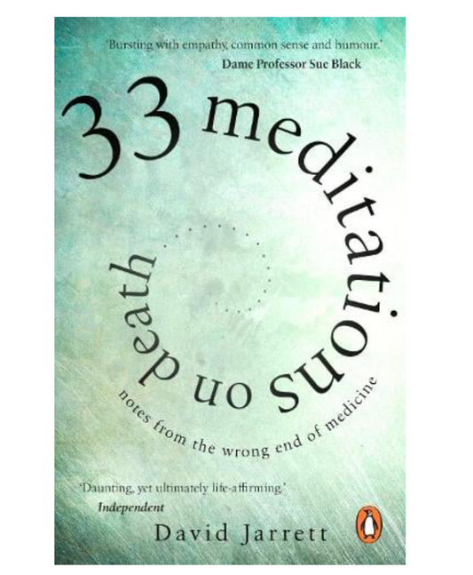 33 Meditations on Death: Notes from the Wrong End of Medicine (Paperback) by David Jarrett