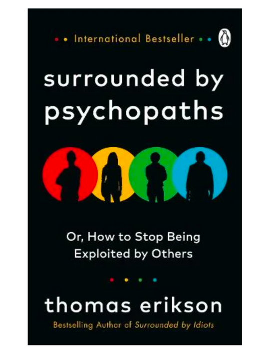 Surrounded by Psychopaths: or, How to Stop Being Exploited by Others (Paperback) by Thomas Erikson