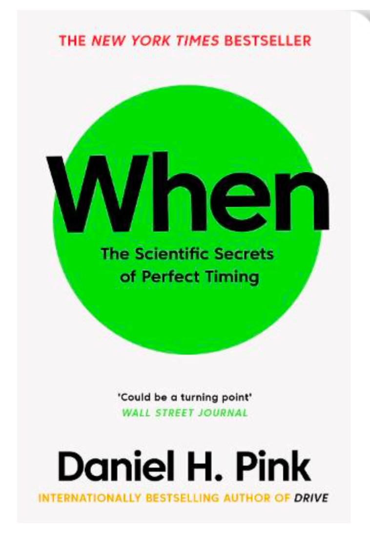 When: The Scientific Secrets of Perfect Timing (Paperback) by Daniel H. Pink