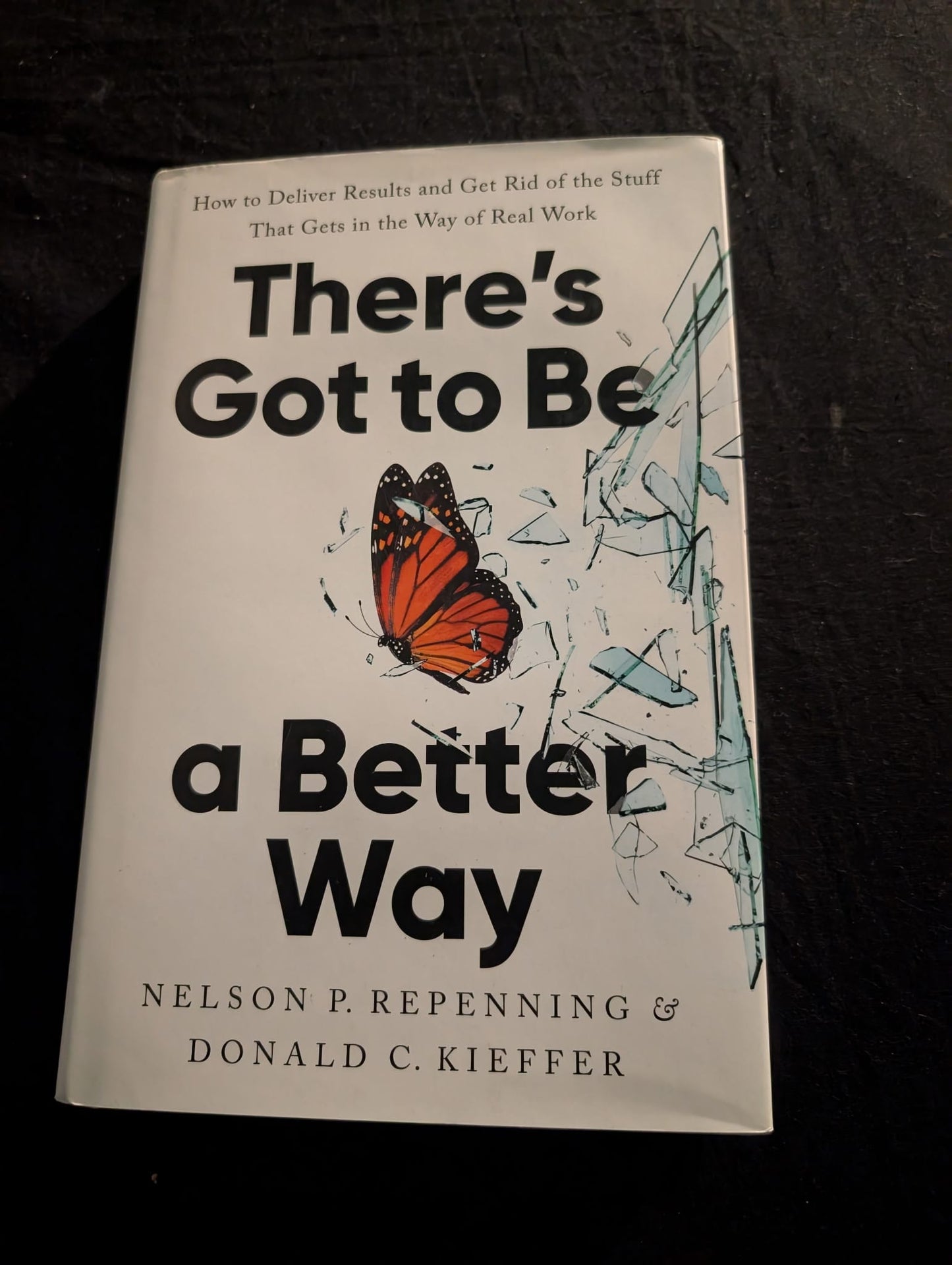 There’s Got to Be a Better Way (Paperback) by Nelson P. Repenning & Donald C. Kieffer