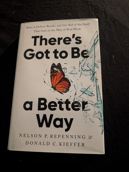 There’s Got to Be a Better Way (Paperback) by Nelson P. Repenning & Donald C. Kieffer