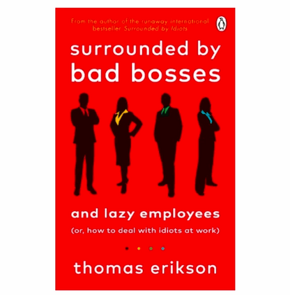 Surrounded by Bad Bosses and Lazy Employees (Paperback) by 
Thomas Erikson