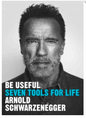 Be Useful: Seven Tools For Life (Hardback) by Arnold Schwarzenegger