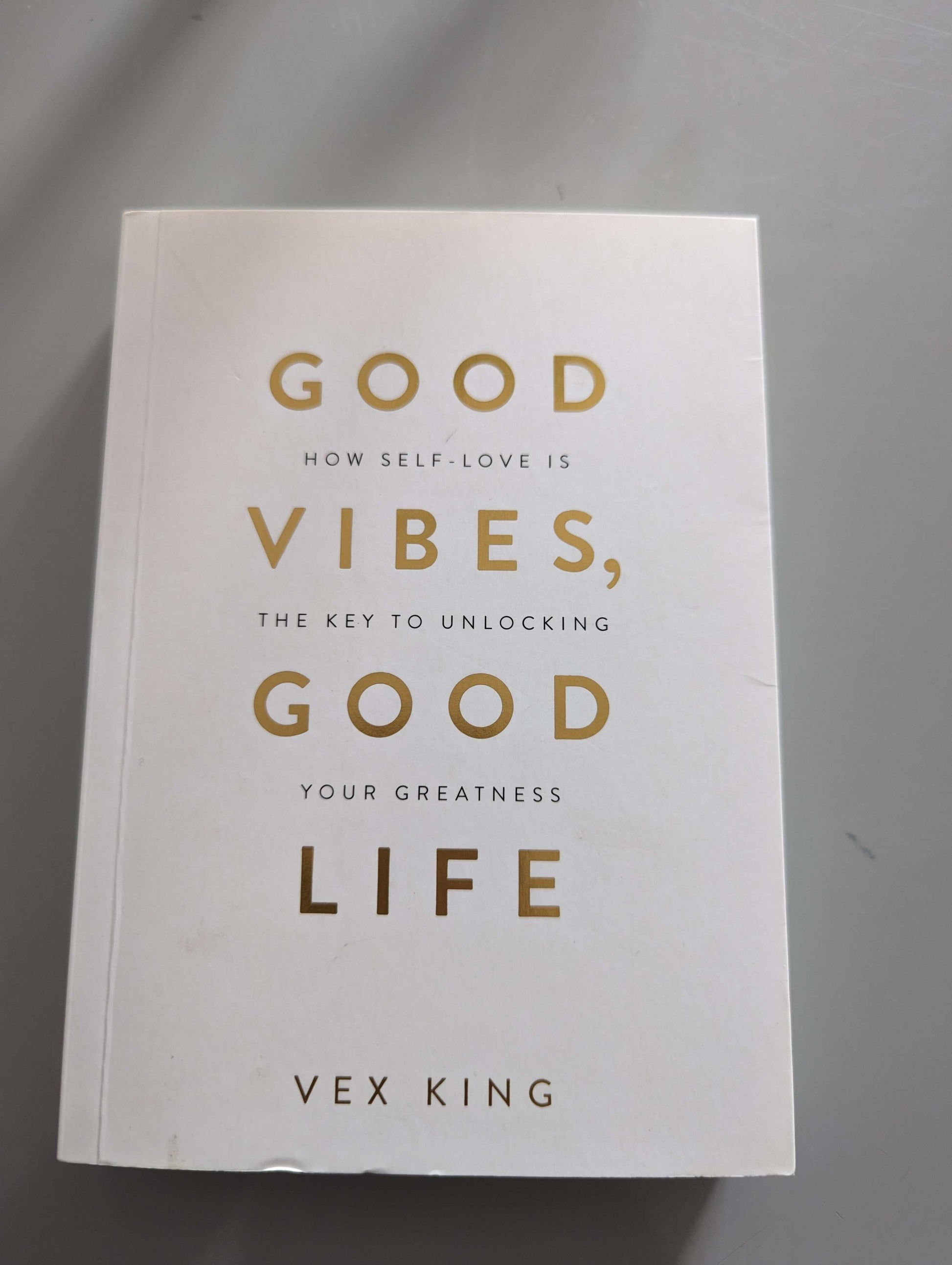Good Vibes, Good Life: How Self-Love Is the Key to Unlocking Your Greatness (Paperback) by Vex King