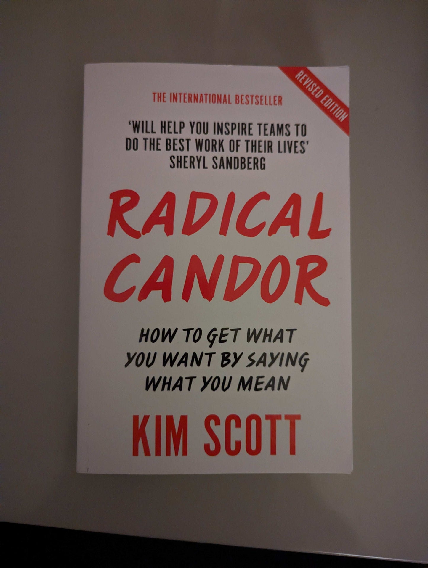 Radical Candor: Fully Revised and Updated Edition: How to Get What You Want by Saying What You Mean (Paperback) by Kim Scott