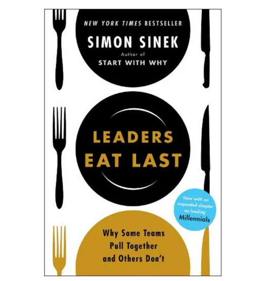 Leaders Eat Last: Why Some Teams Pull Together and Others Don't (Paperback) by Simon Sinek