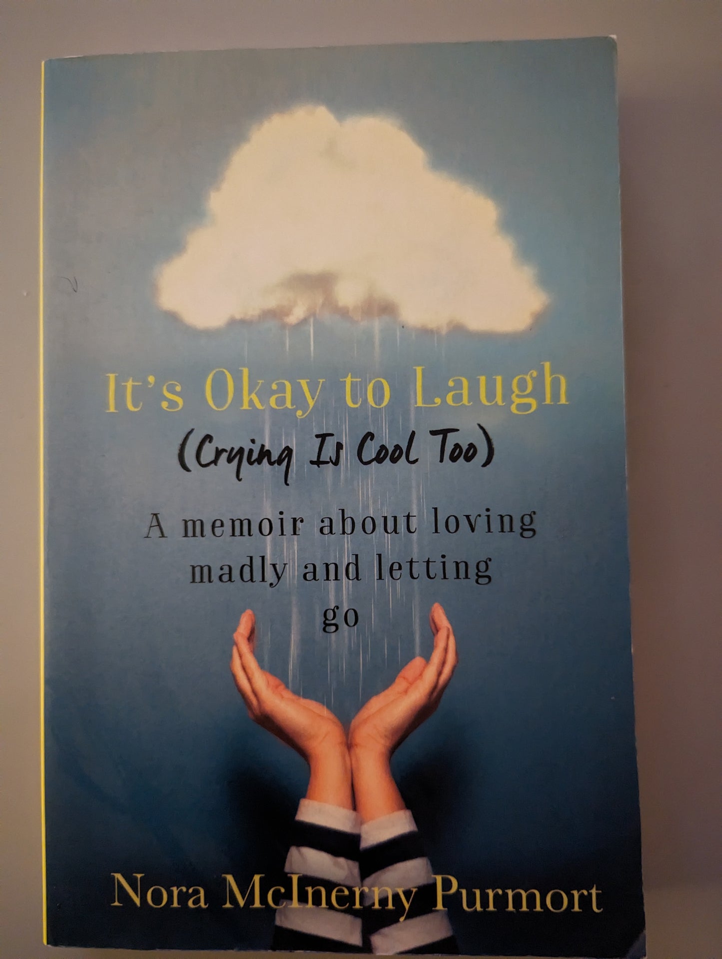 It's Okay to Laugh (Crying is Cool Too): A memoir about loving madly and letting go (Paperback) by Nora McInerny Purmort