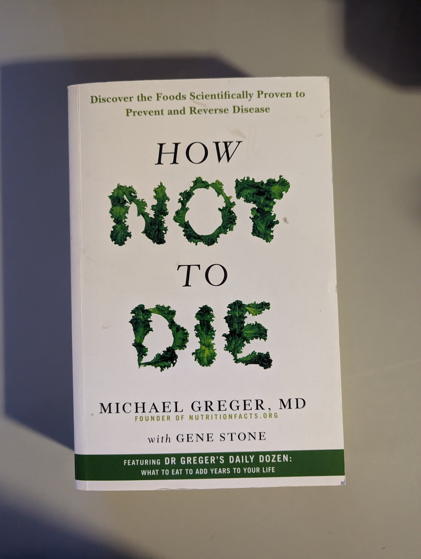 How Not to Die: Discover the Foods Scientifically Proven to Prevent and Reverse Disease (Paperback) by Michael Greger