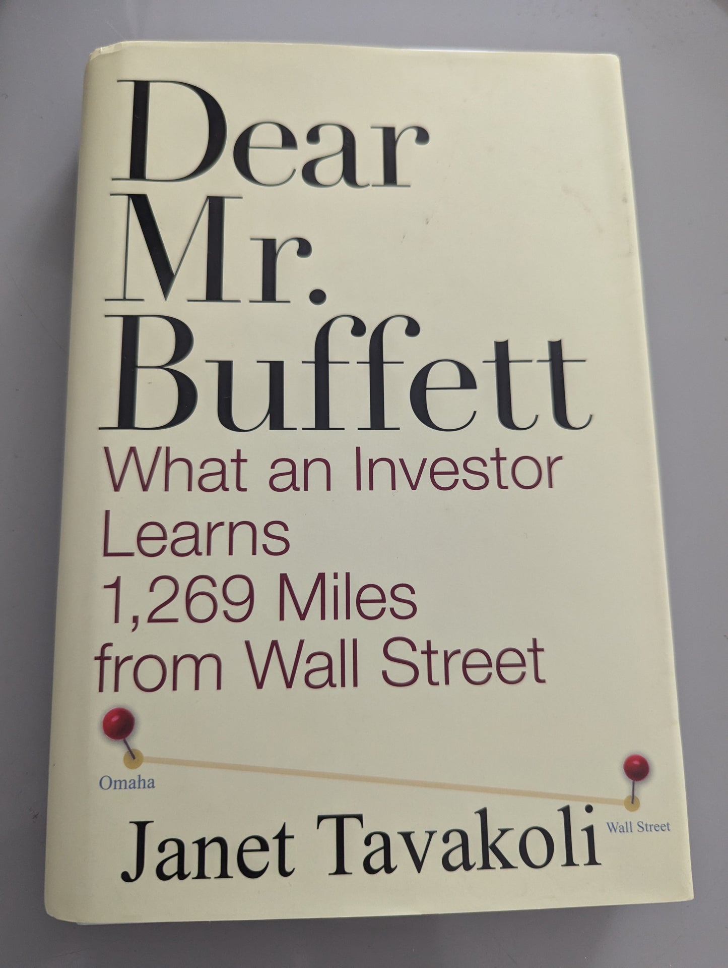 Dear Mr. Buffett: What an Investor Learns 1,269 Miles from Wall Street (Hardback) by Janet M. Tavakoli