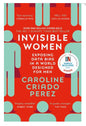 Invisible Women: Exposing the gender bias women face every day (Paperback) by Caroline Criado-perez