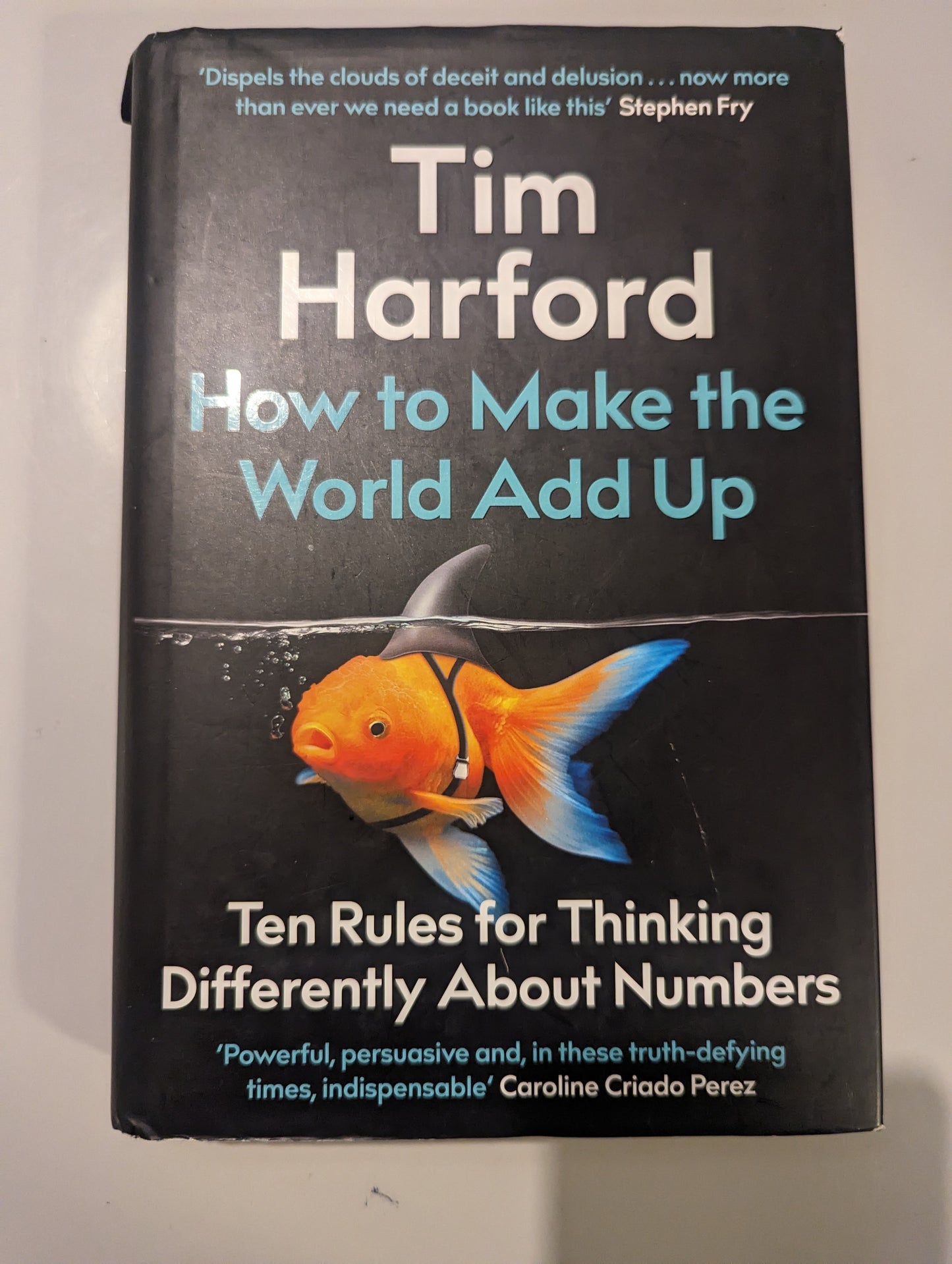 How to Make the World Add Up: Ten Rules for Thinking Differently About Numbers (Hardback) by Tim Harford