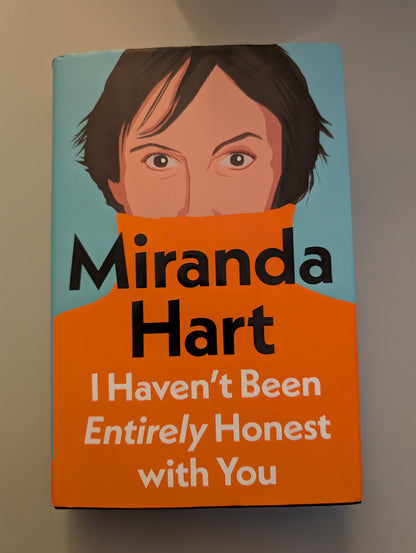 I Haven’t Been Entirely Honest with You (Hardback) by Miranda Hart