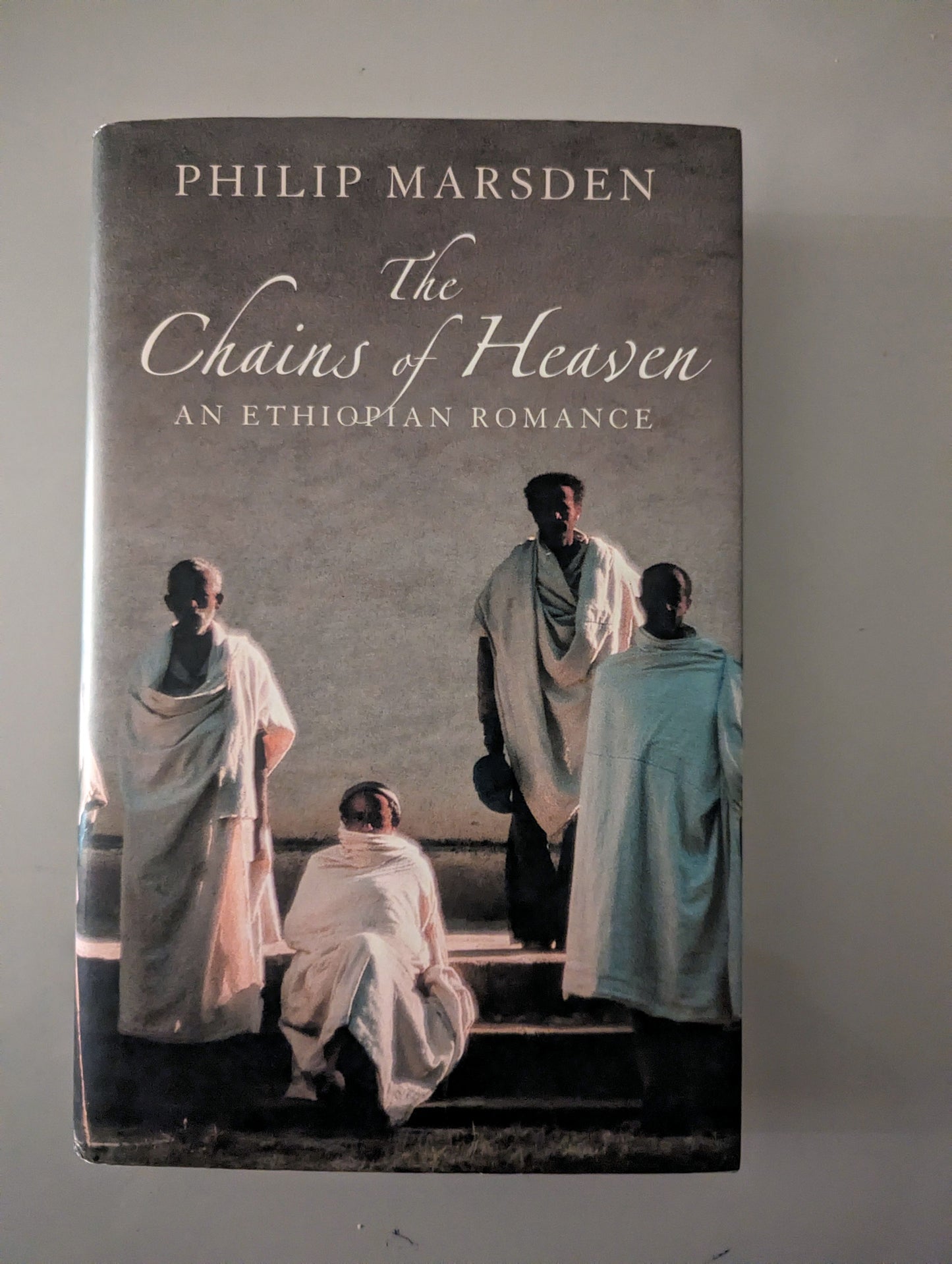 The Chains of Heaven: An Ethiopian Romance (Hardback) by Philip Marsden