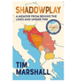 Shadowplay: A Memoir From Behind the Lines and Under Fire (Paperback) by Tim Marshall