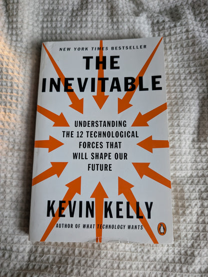 The Inevitable: Understanding the 12 Technological Forces That Will Shape Our Future (Paperback) by KEVIN KELLY