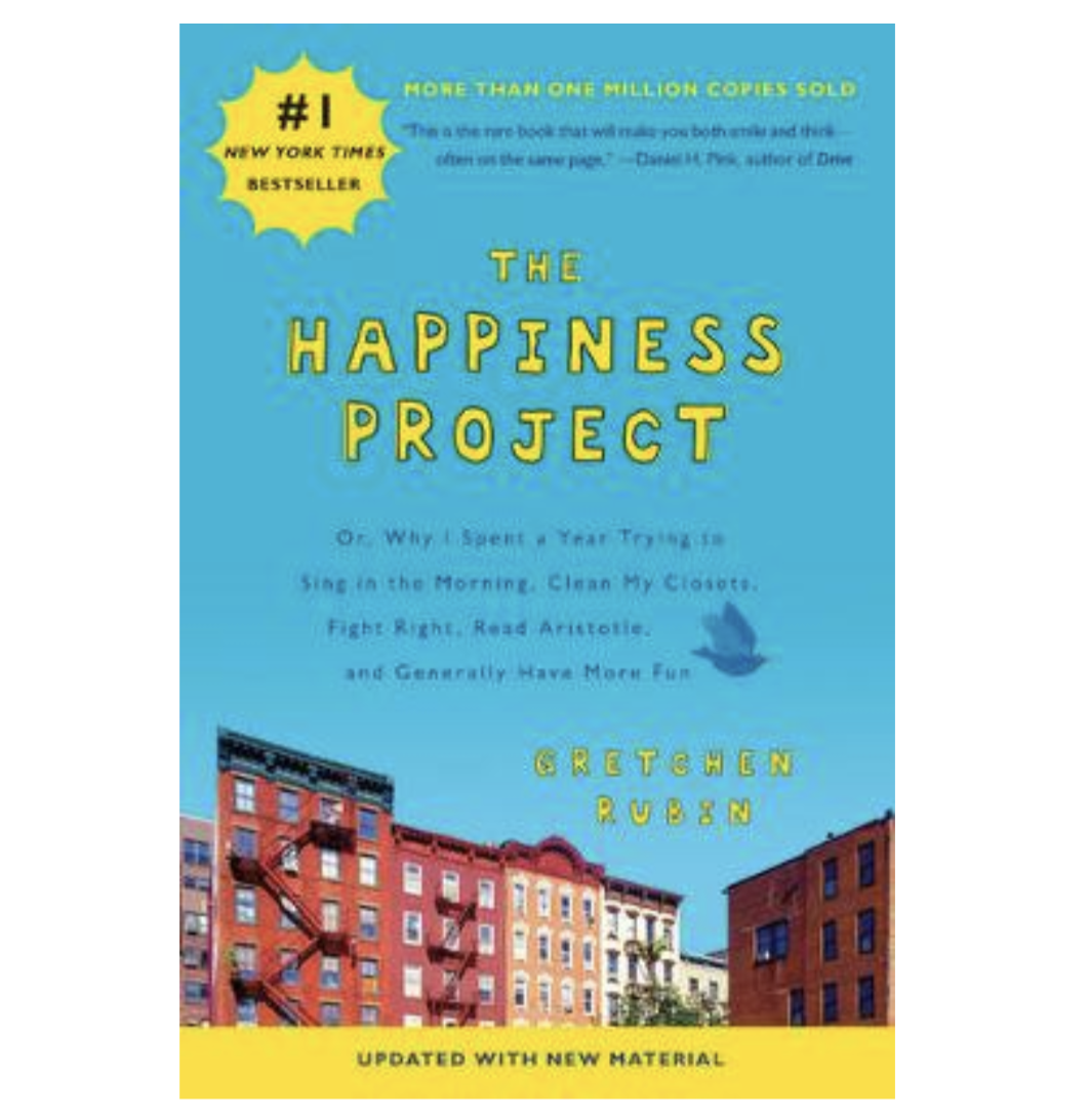 The Happiness Project: Or, Why I Spent a Year Trying to Sing in the Morning, Clean My Closets, Fight Right, Read Aristotle, and Generally Have More Fun (Paperback) by Gretchen Rubin