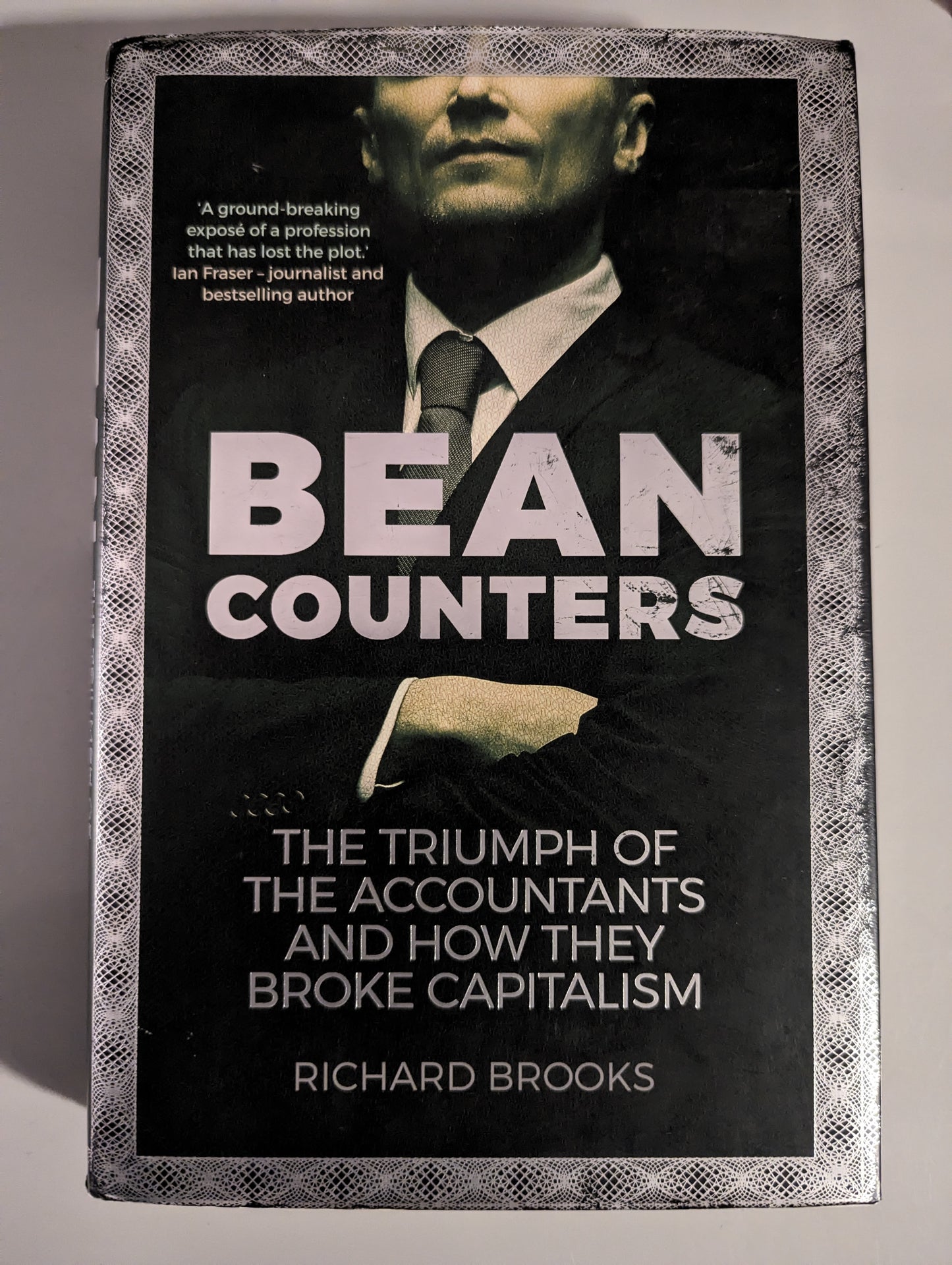 Bean Counters: The Triumph of the Accountants and How They Broke Capitalism (Hardback) by Richard Brooks