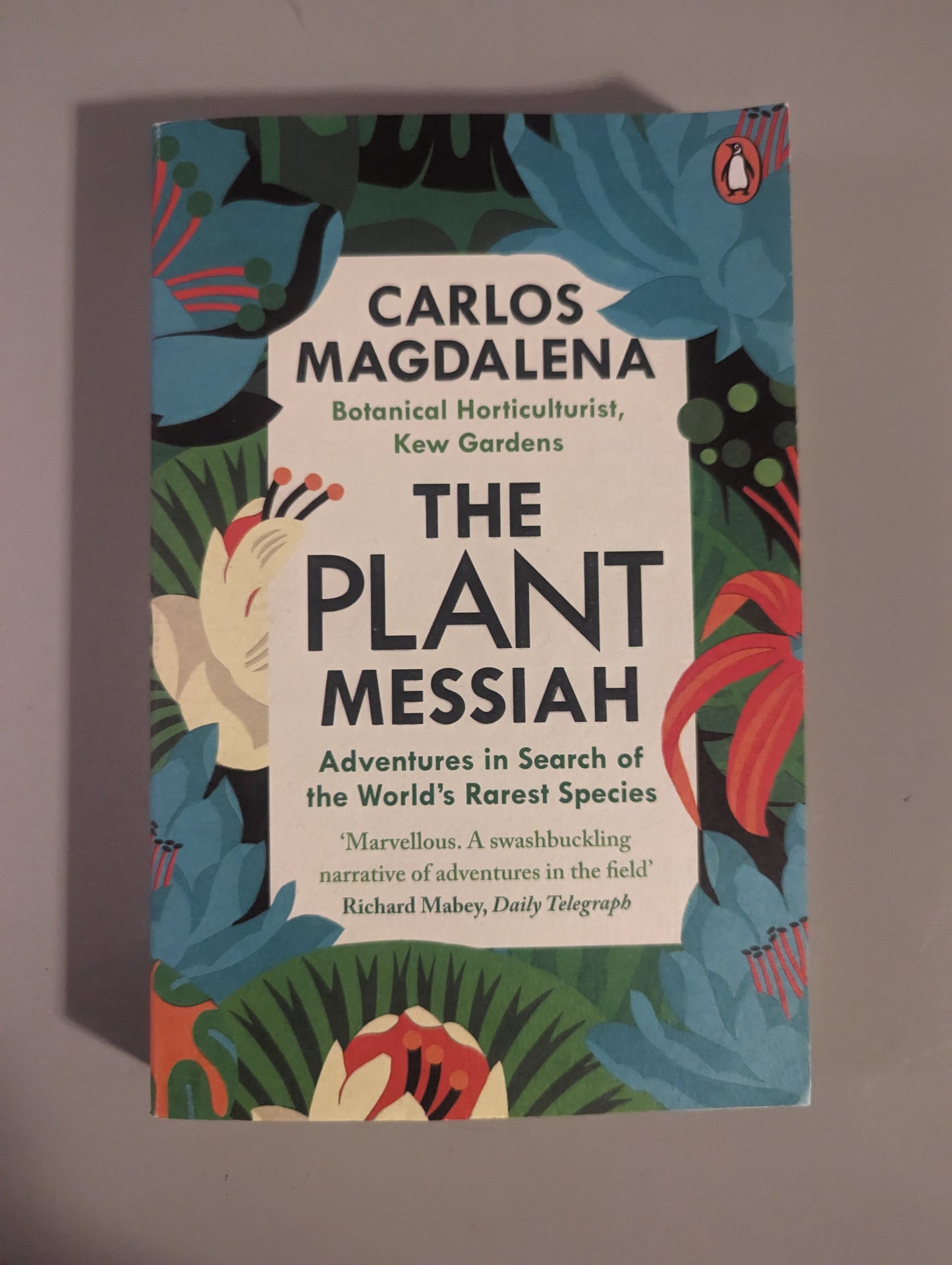 The Plant Messiah: Adventures in Search of the World’s Rarest Species (Paperback) by Carlos Magdalena