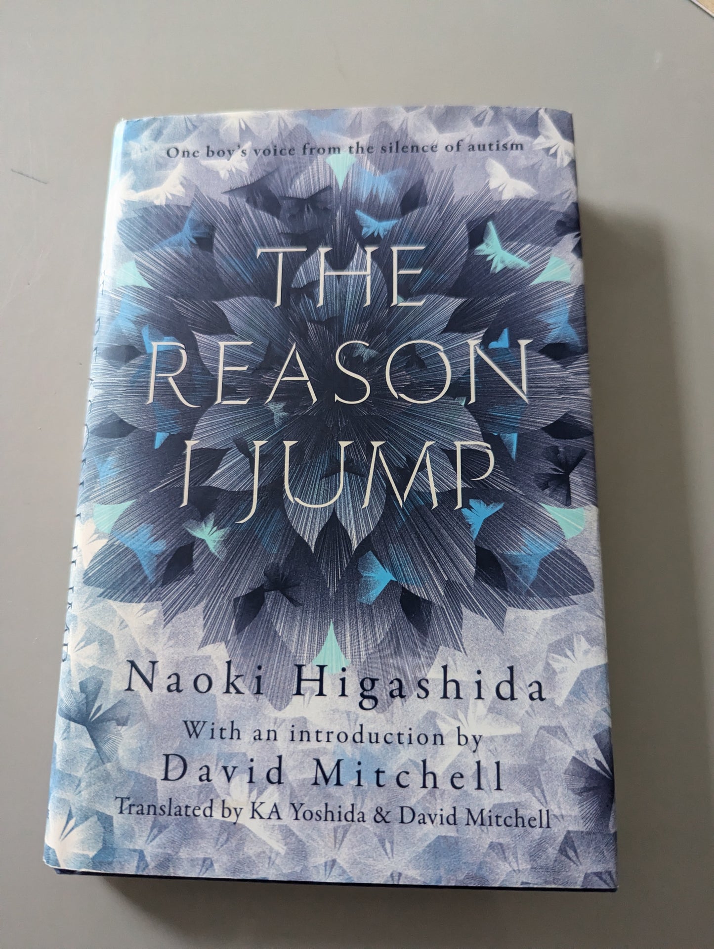 The Reason I Jump: one boy's voice from the silence of autism (hardback)by Naoki Higashida