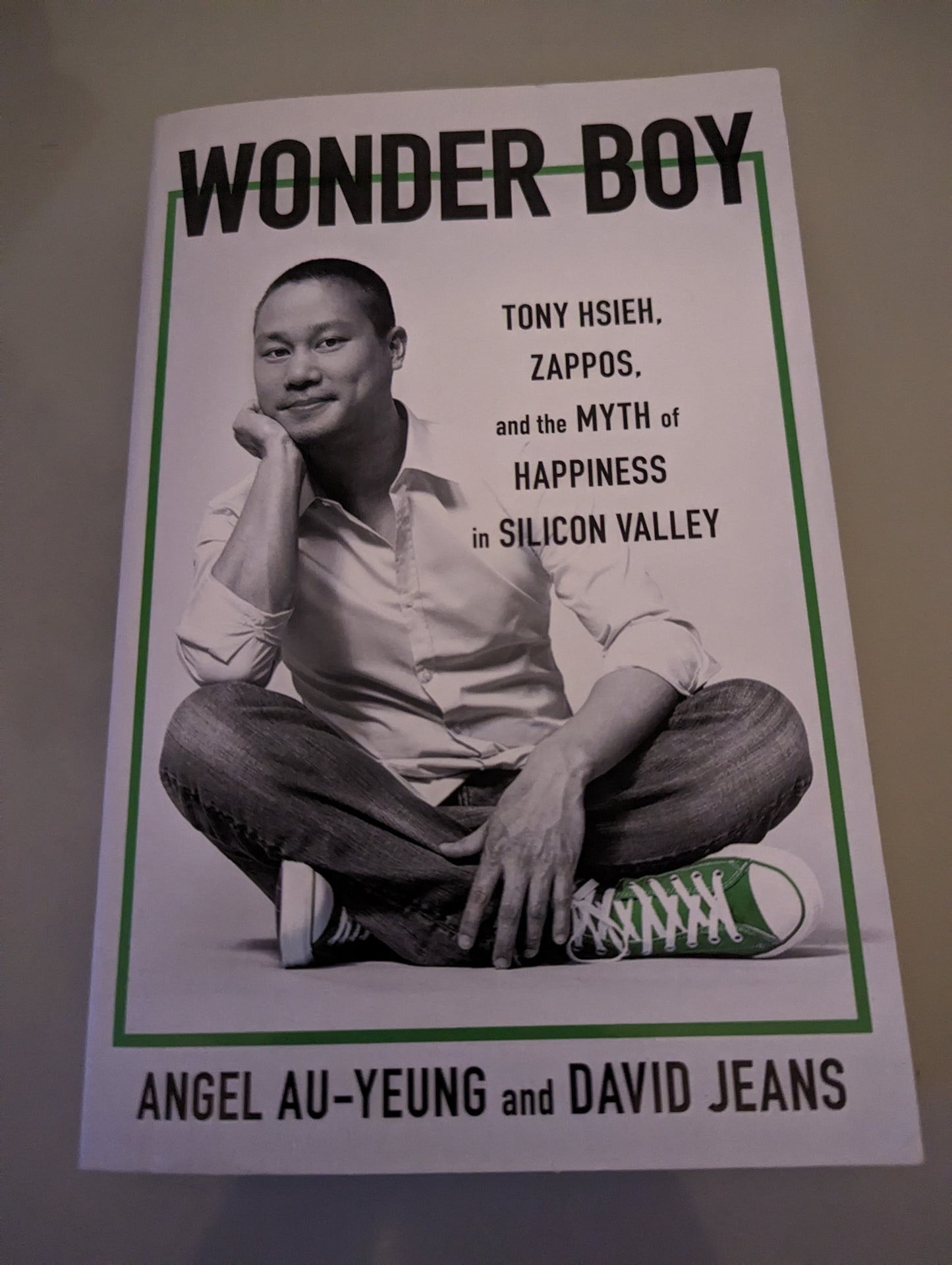 Wonder Boy: Tony Hsieh, Zappos and the Myth of Happiness in Silicon Valley (Paperback) by Angel Au-Yeung