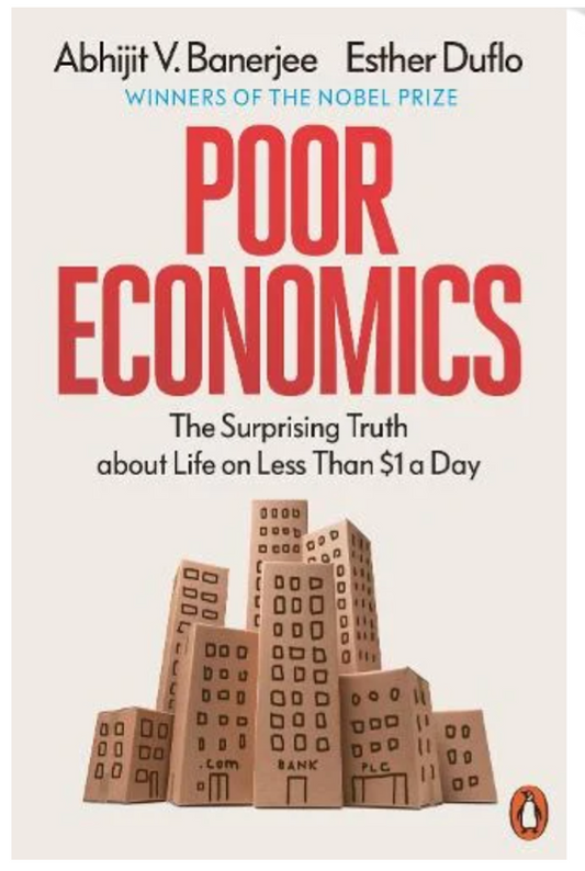 Poor Economics: The Surprising Truth about Life on Less Than $1 a Day (Paperback) by Abhijit V. Banerjee