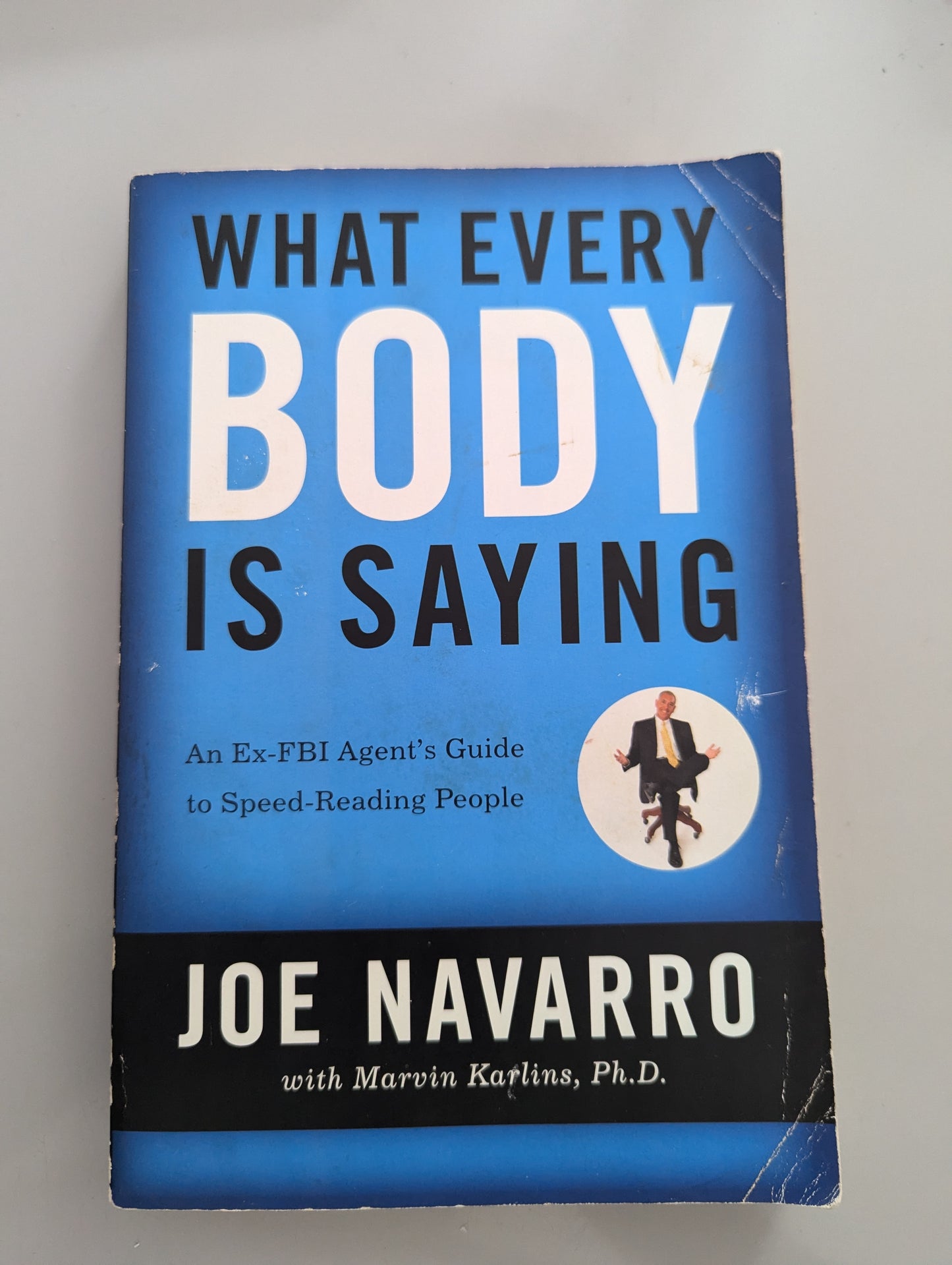 What Every BODY is Saying: An Ex-FBI Agent's Guide to Speed-Reading People (Paperback) by Joe Navarro